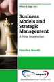 Business Models and Strategic Management: A New Integration, Francine Newth 