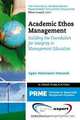 Academic Ethos Management: Building the Foundation for Integrity in Management, Agata Stachowicz-Stanusch 
