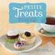 Petite Treats: Adorably Delicious Versions of All Your Favorites from Scones, Donuts, and Cupcakes to Brownies, Cakes, and Pies, Morgan Greenseth, Christy Beaver 