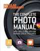 The Complete Photo Manual (Popular Photography): 300+ Skills and Tips for Making Great Pictures, Editors of Popular Photography Magazine 