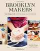 Brooklyn Makers: Food, Design, Craft, and Other Scenes from a Tactile Life, Jennifer Causey 