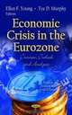 Economic Crisis in the Eurozone: Overview, Outlook and Analyses (European Economic and Political Issues: Global Economic Studies), 