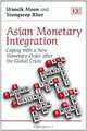 Asian Monetary Integration: Coping With a New Monetary Order After the Global Crisis, Woosik Moon, Yeongseop Rhee 