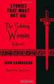 The Sobbing Woman: La Llorona: Stories That Must Not Die, Juan Sauvageau 