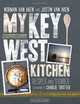 My Key West Kitchen: Recipes and Stories, Norman Van Aken, Justin Van Aken 