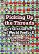 Picking Up the Threads: The Colours of World Football, John Chandler 