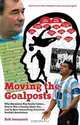 Moving the Goalposts: Why Maradona Was Really Useless . . . How to Win a Penalty Shoot-Out . . . and 65 More Astonishing Statistical Football Revelations, Rob Jovanovic 