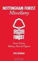 Nottingham Forest Miscellany: Forest Trivia, History, Facts & Stats, Pete Attaway 