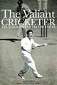 The Valiant Cricketer: The Biography of Trevor Bailey, Alan Hill 