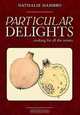 PARTICULAR DELIGHTS: Cooking for all the Senses, Nathalie Hambro 