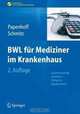 BWL fur Mediziner im Krankenhaus: Zusammenhange verstehen - Erfolgreich argumentieren (Erfolgskonzepte Praxis- & Krankenhaus-Management) (German Edition), Mike Papenhoff, Frank Schmitz 