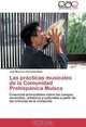 Las practicas musicales de la Comunidad Prehispanica Muisca: Creencias primordiales sobre los campos musicales, artisticos y culturales a partir de las cronicas de la conquista (Spanish Edition), Juan Mauricio Gonzalez Nieto 