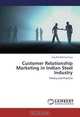 Customer Relationship Marketing in Indian Steel Industry: Theory and Practice, Kaushik Bhattacharya 