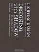 Designing with Shadow: Lighting Design for Urban Environments and Architecture, Kaoru and Lighting Planners Associates 