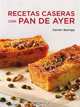 Recetas Caseras Con Pan De Ayer / Homemade Recipies With Yesterday Bread (Spanish Edition), Xavier Barriga 