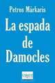 Espada de Damocles, La. La crisis en Grecia y el destino de Europa (Spanish Edition), Petros Markaris 