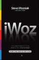 iWoz. Computer geek to cult icon. How I invented the personal computer, co-founded apple, and Had Fun Doing It, Steve Wozniak 