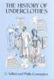 The History of Underclothes, C. Willett Cunnington, Phillis Cunnington 