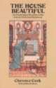 The House Beautiful. An Unabridged Reprint of the Classic Victorian Stylebook, Clarence Cook 