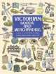 Victorian Goods and Merchandise. 2300 Illustrations, Carol Belanger Grafton 