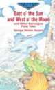 East o' the sun and west o' the moon and other Norwegian fairy tales, Jorgen Engebretsen Moe, Peter Christen Asbjornsen 