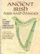 Ancient Irish Airs and Dances. 201 Classic Tunes Arranged for Piano, George Petrie 