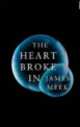 The Heart broke in, James Meek 