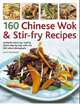 160 Chinese Wok & Stir-Fry Recipes, 