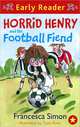 Horrid Henry and the Football Fiend, Francesca Simon 
