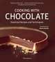 Cooking with Chocolate. Essential Recipes and Techniques, Frederic Bau 