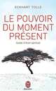 Le pouvoir du moment présent, Eckhart Tolle 