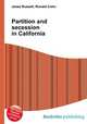 Partition and secession in California, Jesse Russell,Ronald Cohn 