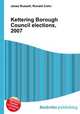 Kettering Borough Council elections, 2007, Jesse Russell,Ronald Cohn 