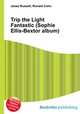 Trip the Light Fantastic (Sophie Ellis-Bextor album), Jesse Russell,Ronald Cohn 