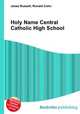 Holy Name Central Catholic High School, Jesse Russell,Ronald Cohn 