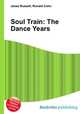 Soul Train: The Dance Years, Jesse Russell,Ronald Cohn 