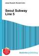 Seoul Subway Line 5, Jesse Russell,Ronald Cohn 