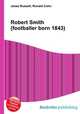 Robert Smith (footballer born 1843), Jesse Russell,Ronald Cohn 