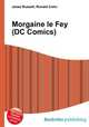 Morgaine le Fey (DC Comics), Jesse Russell,Ronald Cohn 