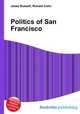 Politics of San Francisco, Jesse Russell,Ronald Cohn 