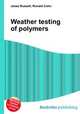 Weather testing of polymers, Jesse Russell,Ronald Cohn 