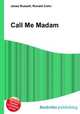 Call Me Madam, Jesse Russell,Ronald Cohn 