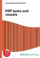 FRP tanks and vessels, Jesse Russell,Ronald Cohn 