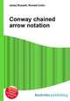 Conway chained arrow notation, Jesse Russell,Ronald Cohn 