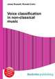 Voice classification in non-classical music, Jesse Russell,Ronald Cohn 