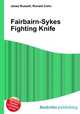 Fairbairn-Sykes Fighting Knife, Jesse Russell,Ronald Cohn 