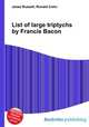 List of large triptychs by Francis Bacon, Jesse Russell,Ronald Cohn 