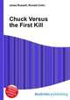 Chuck Versus the First Kill, Jesse Russell,Ronald Cohn 