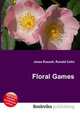 Floral Games, Jesse Russell,Ronald Cohn 