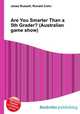 Are You Smarter Than a 5th Grader? (Australian game show), Jesse Russell,Ronald Cohn 